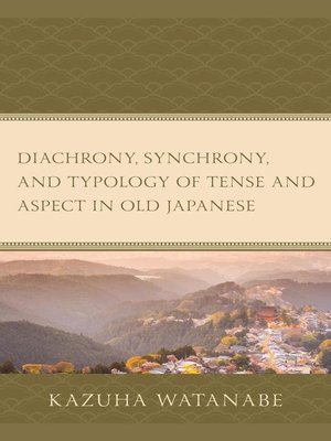 cover image of Diachrony, Synchrony, and Typology of Tense and Aspect in Old Japanese